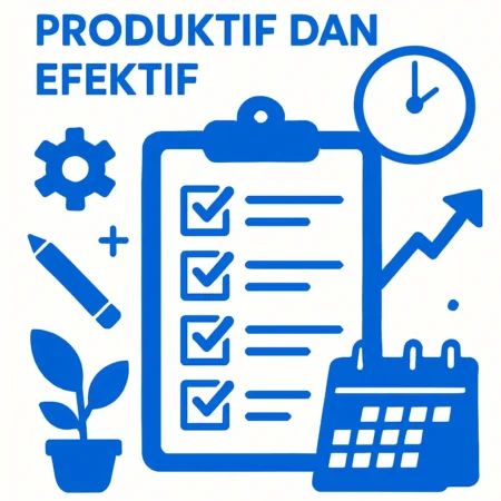 Teknik Menjadi Pribadi yang Lebih Produktif dan Efektif