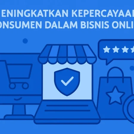Meningkatkan Kepercayaan Konsumen dalam Bisnis Online